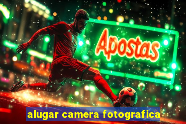 alugar camera fotografica